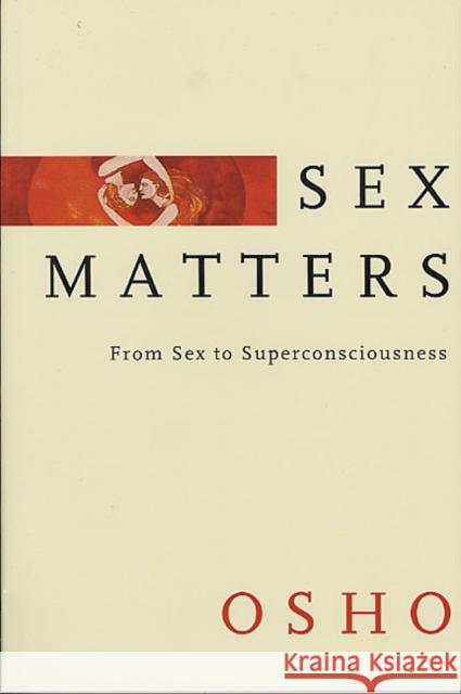 Sex Matters: From Sex to Superconsciousness Osho 9780312316303 St. Martin's Griffin - książka