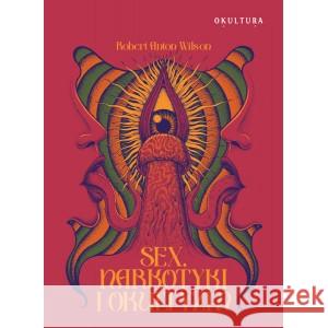 Sex narkotyki i okultyzm WILSON ROBERT ANTON 9788388922794 OKULTURA - książka
