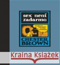 Sex není zadarmo Chester Brown 9788025711224 Argo - książka