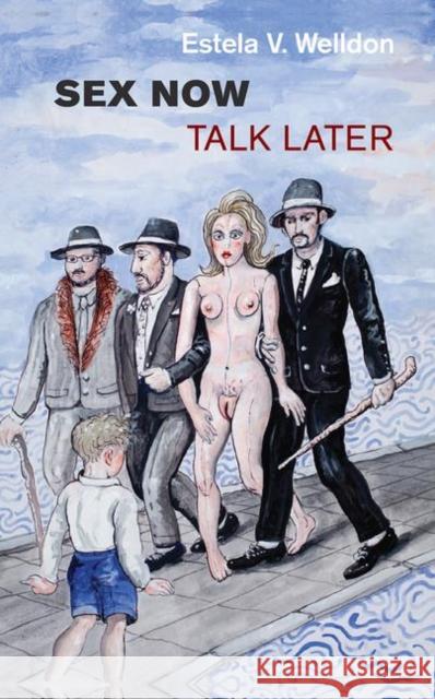 Sex Now Talk Later Welldon, Estela V. 9780367104269 Taylor and Francis - książka