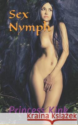 Sex Nymph Kink Princess Kink 9798705350735 Independently published - książka