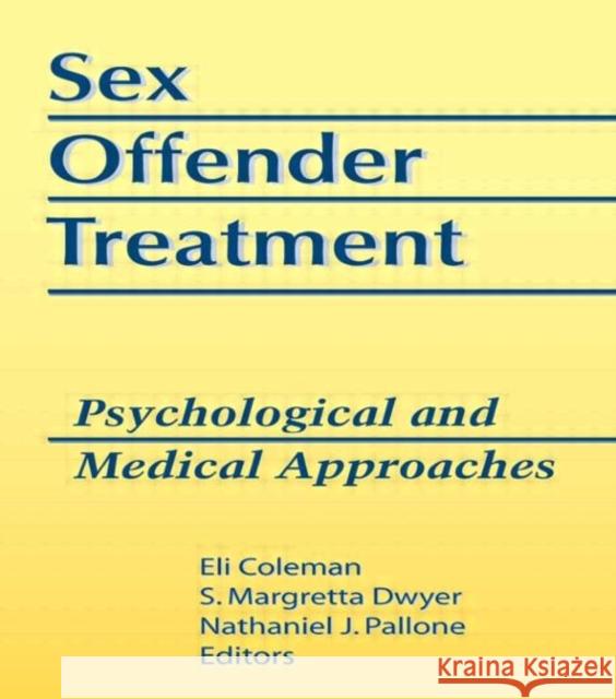 Sex Offender Treatment : Psychological and Medical Approaches Edmond J Coleman Margretta Dwyer  9781560244387 Taylor and Francis - książka