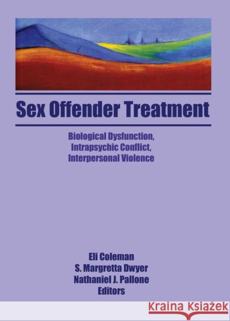 Sex Offender Treatment: Biological Dysfunction, Intrapsychic Conflict, Interpersonal Violence  9781138981706 Taylor and Francis - książka