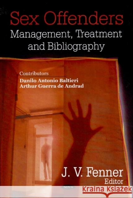 Sex Offenders: Management, Treatment, & Bibliography J V, Fenner 9781600217371 Nova Science Publishers Inc - książka