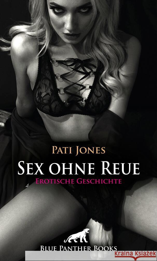 Sex ohne Reue | Erotische Geschichte + 3 weitere Geschichten Jones, Pati 9783756194971 blue panther books - książka