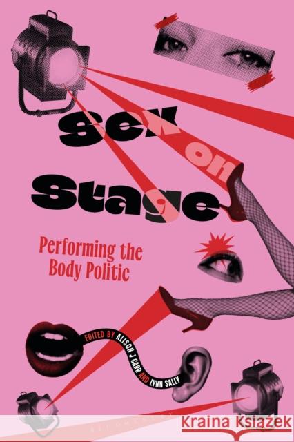 Sex on Stage: Performing the Body Politic Alison J. Carr Lynn Sally 9781350443655 Bloomsbury Academic - książka