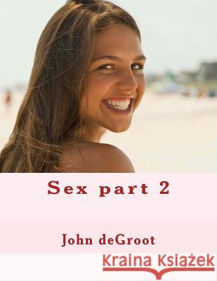 Sex part 2 deGroot, John 9781505733730 Createspace - książka