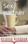 Sex partner: Evaluation of Behavior and Culture Nigel Aksel 9781077781498 Independently Published