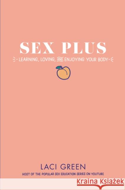 Sex Plus: Learning, Loving, and Enjoying Your Body Green, Laci 9780062560971 HarperCollins - książka