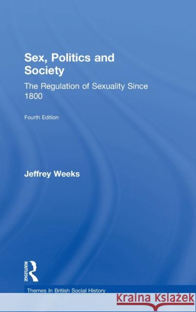 Sex, Politics and Society: The Regulation of Sexuality Since 1800 Jeffrey Weeks 9781138963177 Routledge - książka