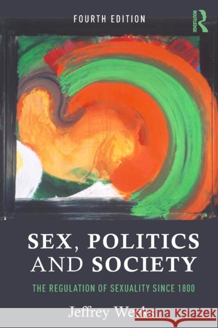 Sex, Politics and Society: The Regulation of Sexuality Since 1800 Jeffrey Weeks 9781138963184 Routledge - książka