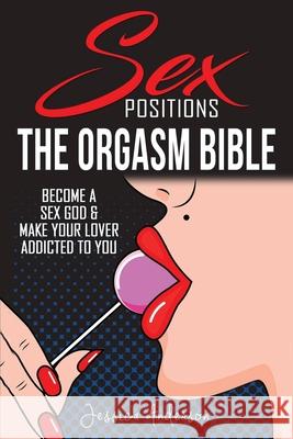 Sex Positions: Become a Sex God and Make Your Lover Addicted To You Jessica Anderson 9781802343687 Alexis Sparks - książka