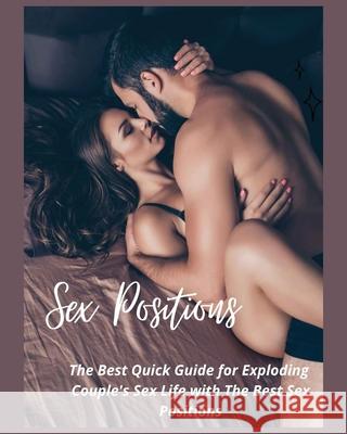 Sex Positions: The Best Quick Guide for Exploding Couple's Sex Life with the Best Sex Positions Edwin Osborne 9781802688290 Edwin Osborne - książka