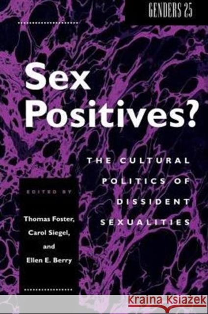 Sex Positives?: Cultural Politics of Dissident Sexualities Thomas Foster Carol Siegel Ellen E. Berry 9780814726648 New York University Press - książka