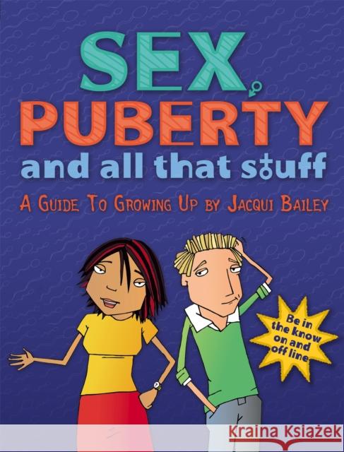 Sex, Puberty and All That Stuff Jacqui Bailey 9780749658502 Hachette Children's Group - książka
