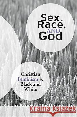 Sex, Race, and God: Christian Feminism in Black and White Susan Brooks Thistlethwaite 9781606085691 Wipf & Stock Publishers - książka