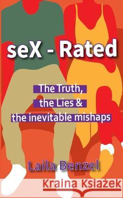 seX-Rated: The Truth, The Lies & The Inevitable Mishaps Grant Senzani Motsanaphe Morare Sonia Dube 9780620950053 Golden Goose Institute (Pty) Ltd - książka