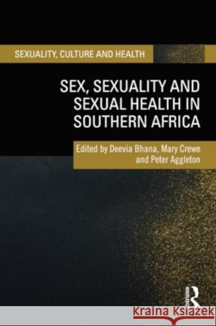 Sex, Sexuality and Sexual Health in Southern Africa Deevia Bhana Mary Crewe Peter Aggleton 9781032304205 Routledge - książka