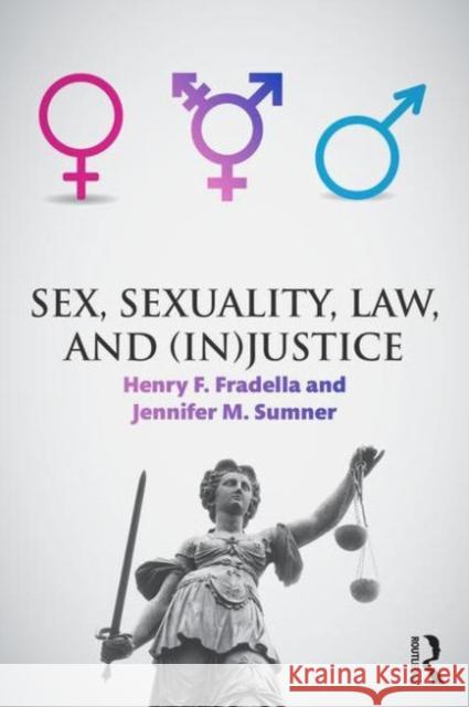 Sex, Sexuality, Law, and (In)Justice Henry F. Fradella Jennifer Sumner 9781138852112 Routledge - książka