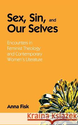 Sex, Sin, and Our Selves Anna Fisk 9781498267595 Pickwick Publications - książka