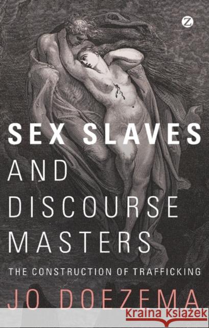 Sex Slaves and Discourse Masters: The Construction of Trafficking Doezema, Doctor Jo 9781848134140  - książka