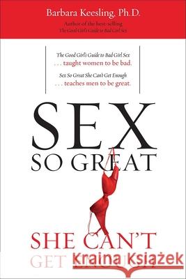 Sex So Great She Can't Get Enough Barbara Keesling 9781590772065 M.Evans & Company - książka