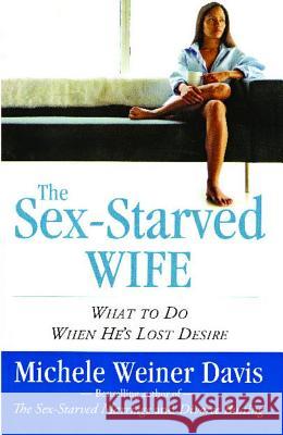 Sex-Starved Wife: What to Do When He's Lost Desire Weiner Davis, Michele 9780743266277 Simon & Schuster - książka