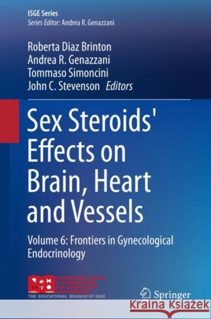 Sex Steroids' Effects on Brain, Heart and Vessels: Volume 6: Frontiers in Gynecological Endocrinology Brinton, Roberta Diaz 9783030113544 Springer - książka