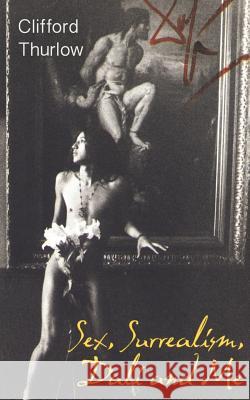 Sex, Surrealism, Dali and Me: The Memoirs of Carlos Lozano Clifford Thurlow 9781491038208 Createspace - książka
