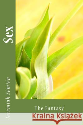 Sex: The Fantasy Jeremiah Semien 9781976565717 Createspace Independent Publishing Platform - książka