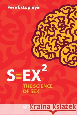 S=ex²: The Science of Sex Estupinyà, Pere 9783319317250 Copernicus Books - książka