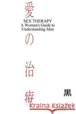 Sex Therapy: A Woman's Guide to Understanding Men: Japanese Edition Kole Black 9781478145370 Createspace - książka