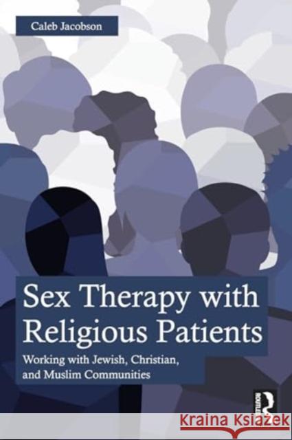 Sex Therapy with Religious Patients Caleb Jacobson 9781032149721 Taylor & Francis Ltd - książka