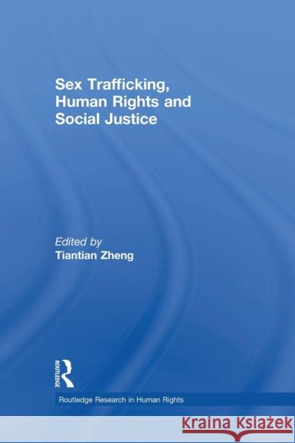 Sex Trafficking, Human Rights, and Social Justice Tiantian Zheng   9781138874220 Routledge - książka