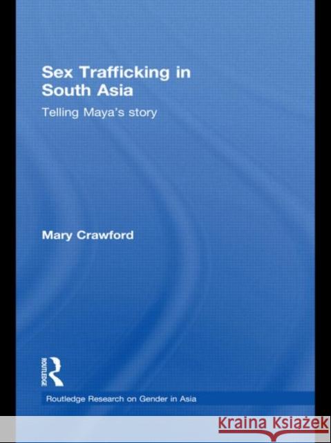 Sex Trafficking in South Asia : Telling Maya's Story Mary Crawford 9780415500074 Routledge - książka