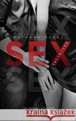 SEX Unlimited Perez, Kathryn 9781502406880 Createspace - książka
