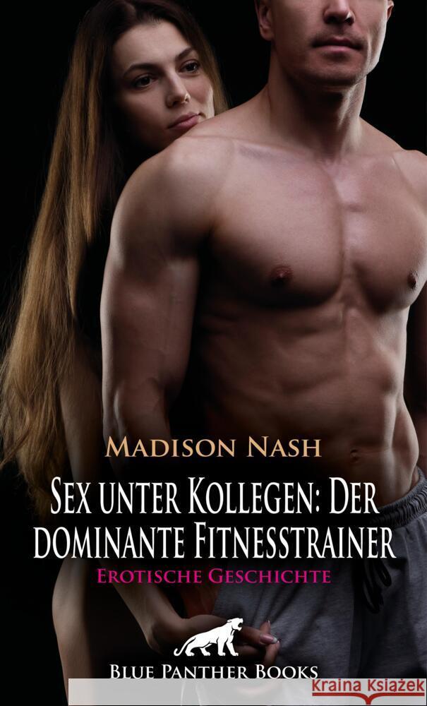 Sex unter Kollegen: Der dominante Fitnesstrainer | Erotische Geschichte + 1 weitere Geschichte Nash, Madison 9783756151325 blue panther books - książka