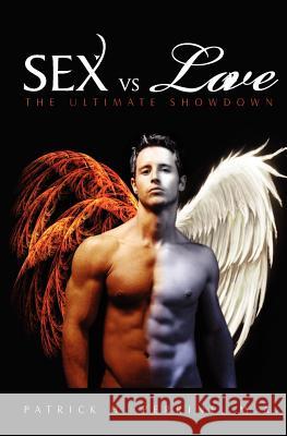 Sex vs. Love: The Ultimate Showdown Patrick H. Perrin 9781439259764 Booksurge Publishing - książka