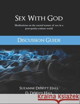 Sex With God Discussion Guide D. DeWit Suzanne DeWit 9781734742718 Dh Strategies - książka