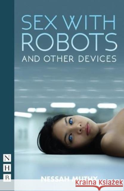 Sex with Robots and Other Devices Nessa Muthy 9781848427846 Nick Hern Books - książka
