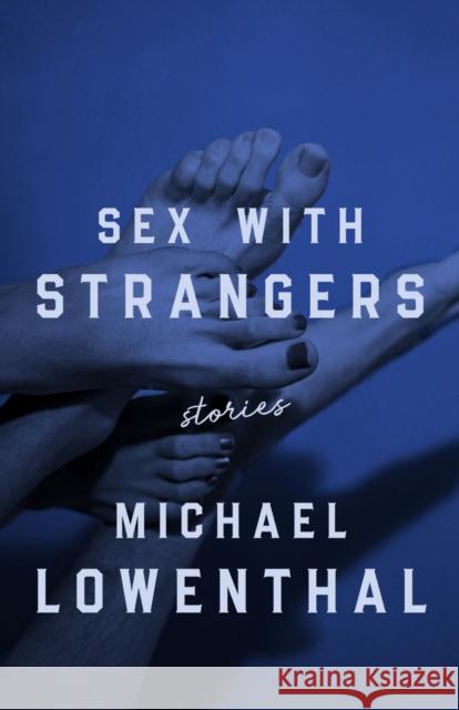 Sex with Strangers Michael Lowenthal 9780299332648 University of Wisconsin Press - książka
