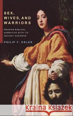 Sex, Wives, and Warriors Philip F Esler 9781498213066 Cascade Books - książka