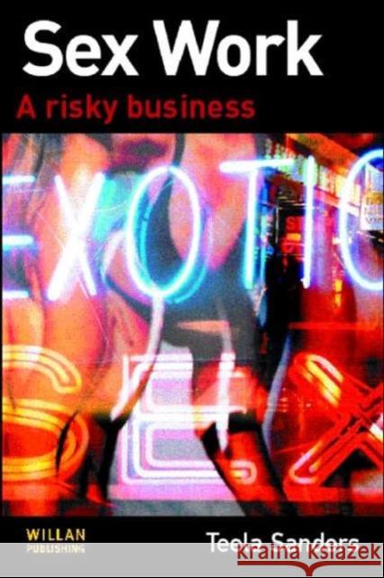 Sex Work: A Risky Business Sanders, Teela 9781843920830 Willan Publishing (UK) - książka