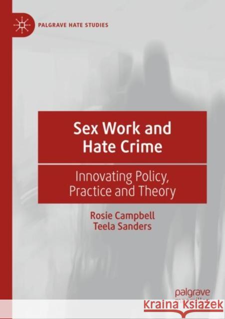 Sex Work and Hate Crime: Innovating Policy, Practice and Theory Rosie Campbell Teela Sanders 9783030869519 Palgrave MacMillan - książka