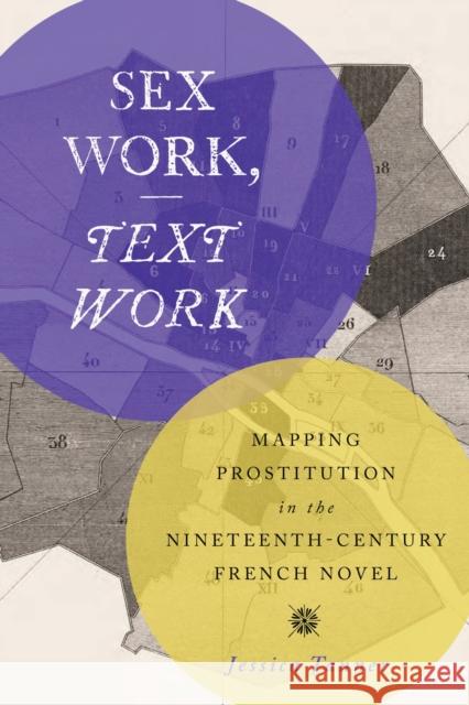 Sex Work, Text Work: Mapping Prostitution in the Nineteenth-Century French Novel Tanner, Jessica 9780810145849 Northwestern University Press - książka