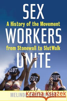 Sex Workers Unite: A History of the Movement from Stonewall to SlutWalk Chateauvert, Melinda 9780807061237 Beacon Press (MA) - książka