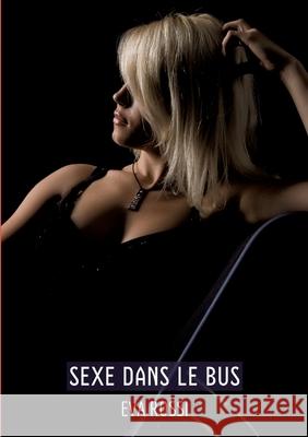 Sexe dans le Bus: Histoires ?rotiques Tabou pour Adultes - French Erotic Stories Eva Rossi 9783384256171 Eva Rossi - książka