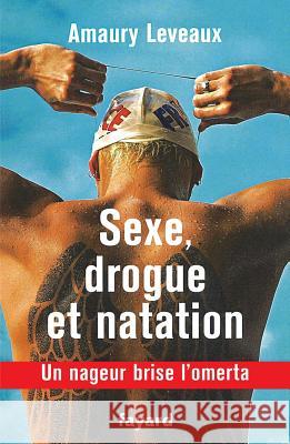 Sexe, drogue et natation Leveaux-A 9782213686066 Fayard - książka