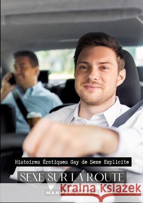 Sexe sur la Route: Histoires ?rotiques Gay de Sexe Explicite Manuel Garc?a 9783384236067 Manuel Garcia - książka