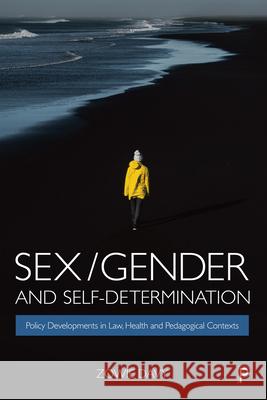 Sex/Gender and Self-Determination: Policy Developments in Law, Health and Pedagogical Contexts Zowie Davy 9781447344278 Policy Press - książka